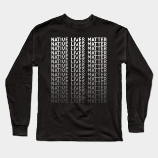 Native Lives Matter Long Sleeve T-Shirt